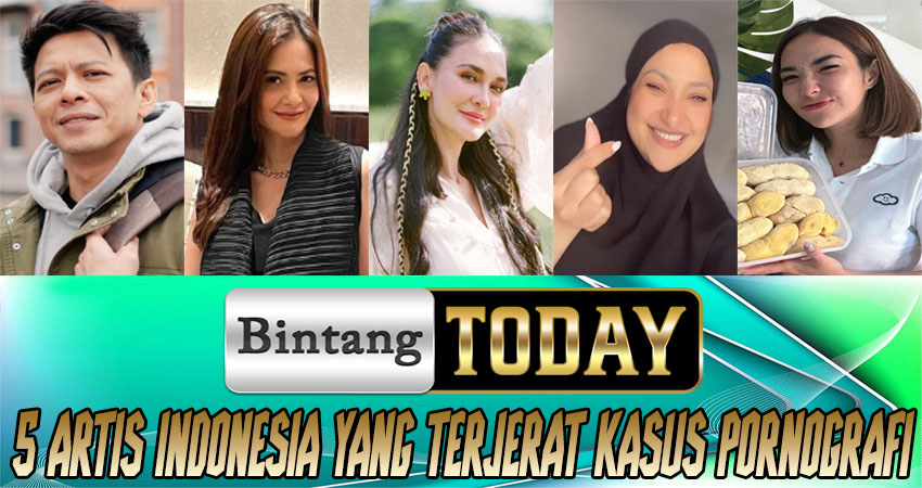 5 Artis Terkenal Indonesia yang Terjerat Kasus Pornografi