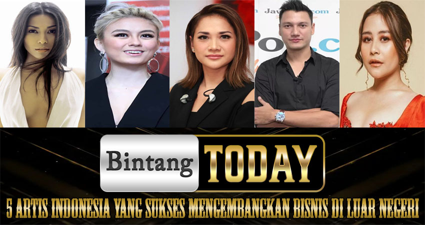 5 Artis Indonesia yang Sukses Mengembangkan Bisnis di Luar Negeri