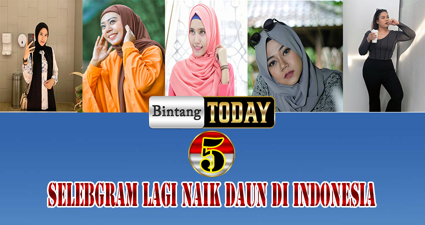 5 Selebgram Lagi Naik Daun Di Indonesia